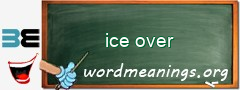 WordMeaning blackboard for ice over